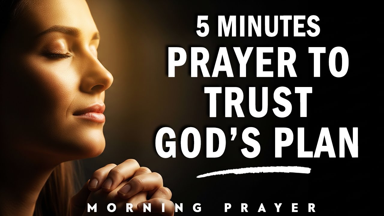 5-Minute Morning Prayer with God to Trust His Plan for Your Life