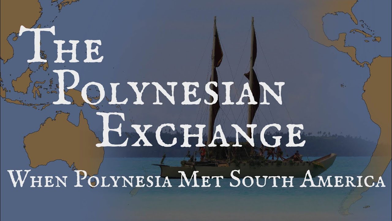The Polynesian Exchange: Polynesia and South America Meet