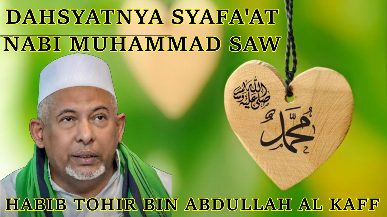 HABIB TOHIR BIN ABDULLAH AL KAFF - DAHSYATNYA SYAFA'AT NABI MUHAMMAD SAW