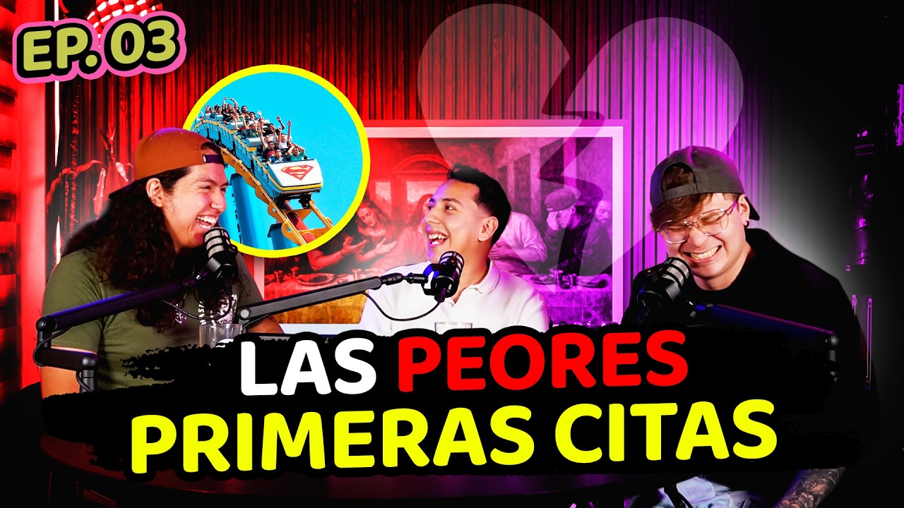 Las PEORES y MEJORES Primeras Citas (TOP) 😂 | Cap. 03 | Un Podcast +