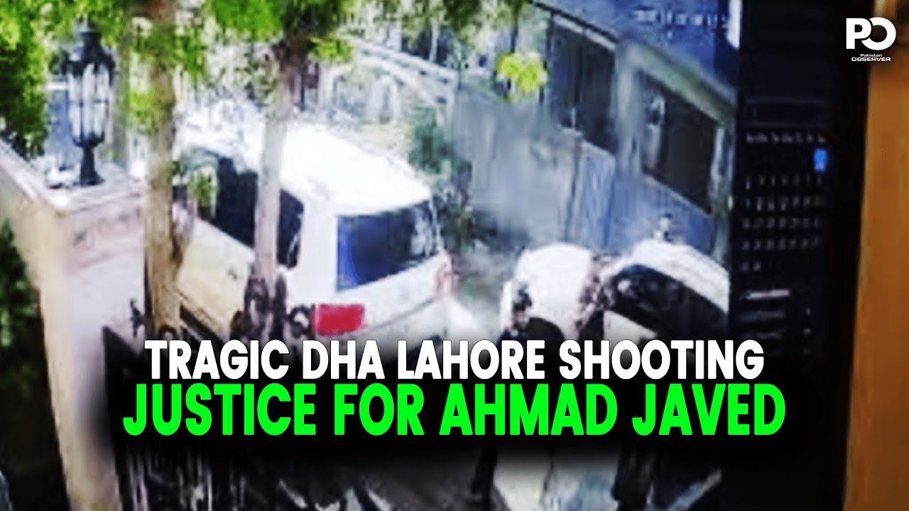 Lahore DHA Phase 9 Prism Incident: 29-Year-Old Ahmad Javed (AJ) Killed in Broad Daylight