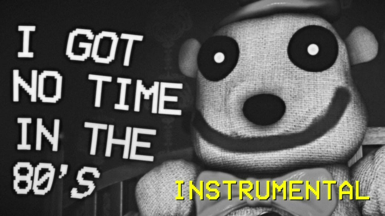 FNAF4 SONG - I Got No Time 80's Remix (Instrumental)