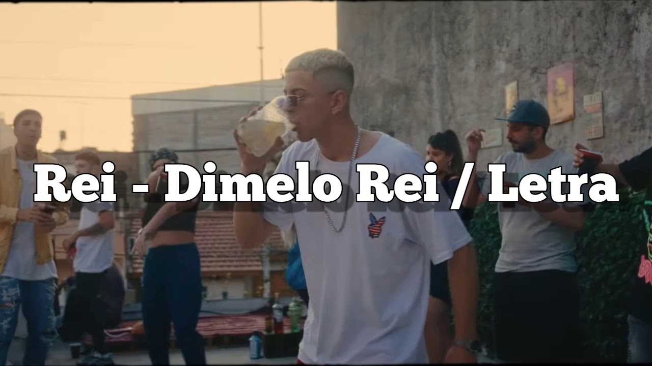 Rei - Dimelo Rei / Letra (lyrics)