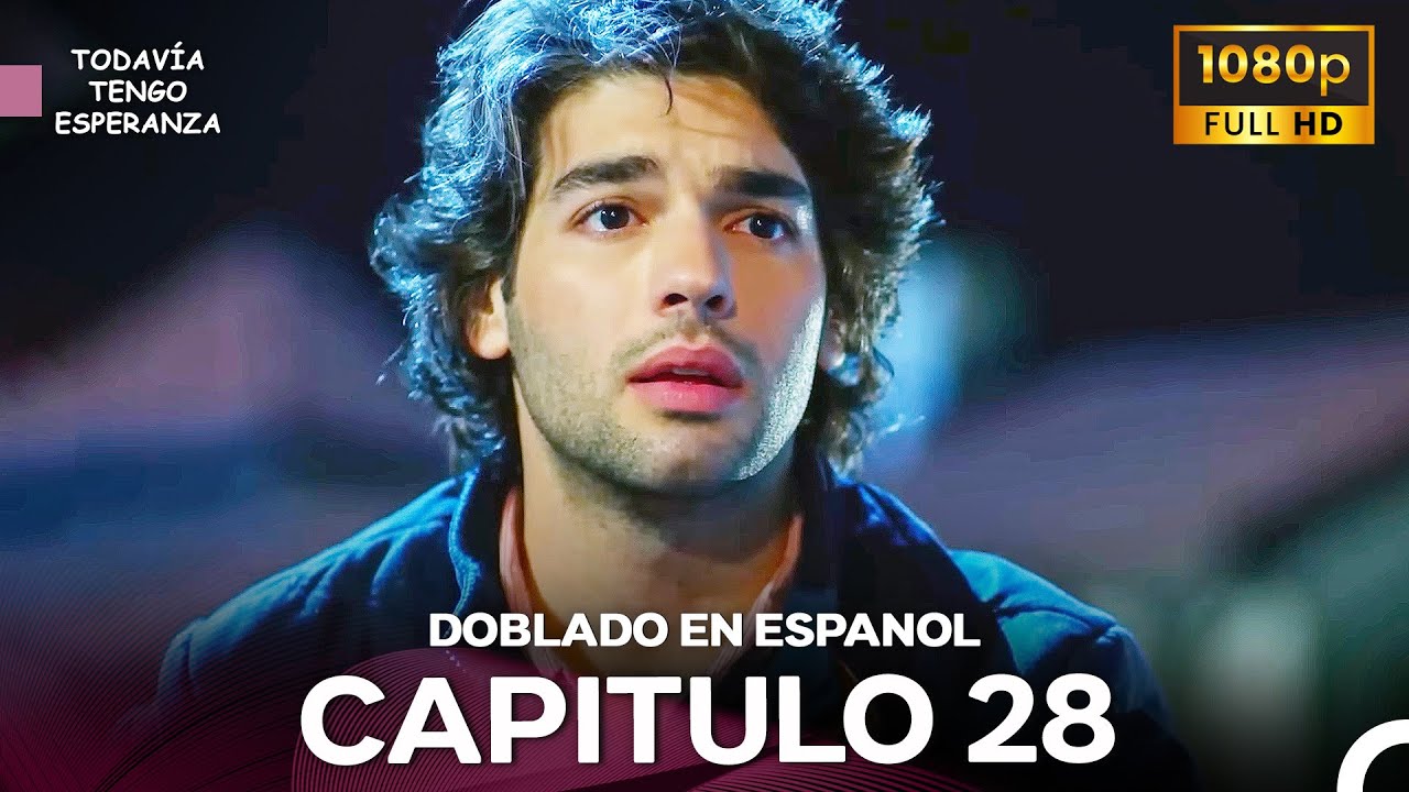 Todavia Tengo Esperanza Capítulo 28 (Doblado en Español) FULL HD