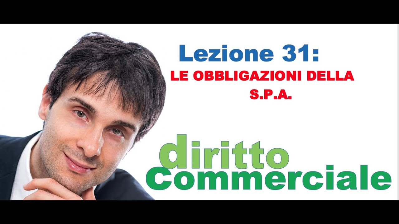 Diritto Commerciale Video Lezione n.31 : Le obbligazioni della S.P.A.