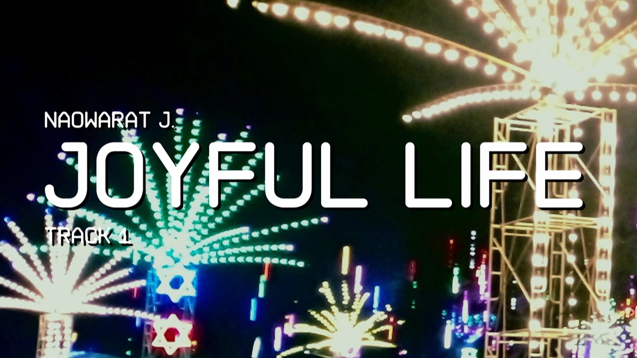 Naowarat J. - Joyful Life (Official Audio)