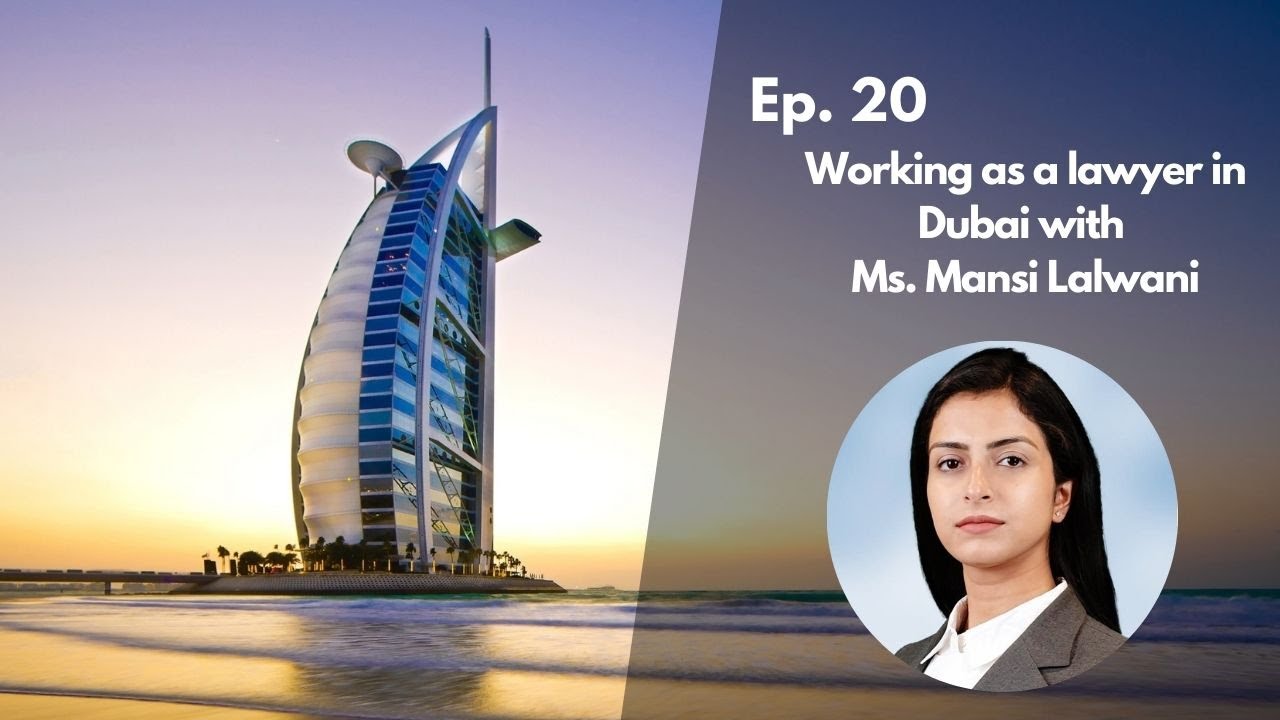 Ep. 20 - Working as a lawyer in Dubai with Ms. Mansi Lalwani