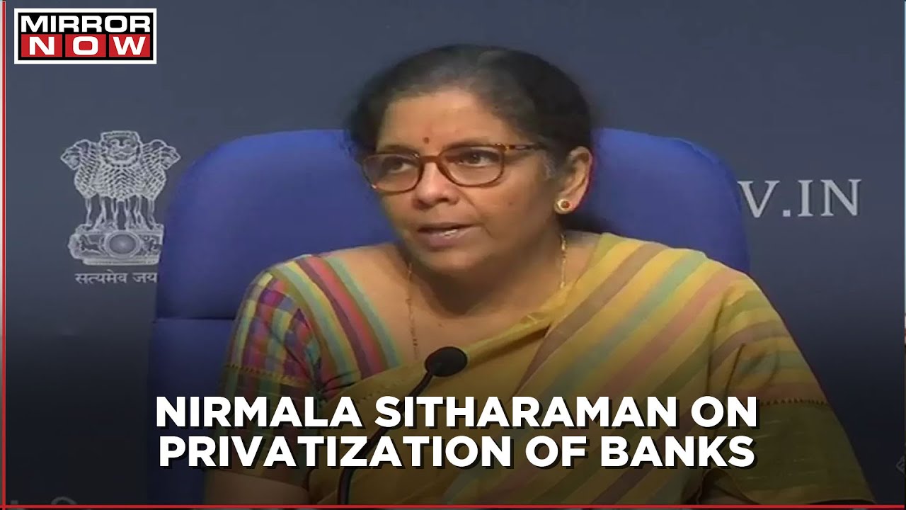 FM Nirmala Sitharaman on Privatisation of Banks, says &ldquo; don&rsquo;t assume all banks will be privatized&rdquo;