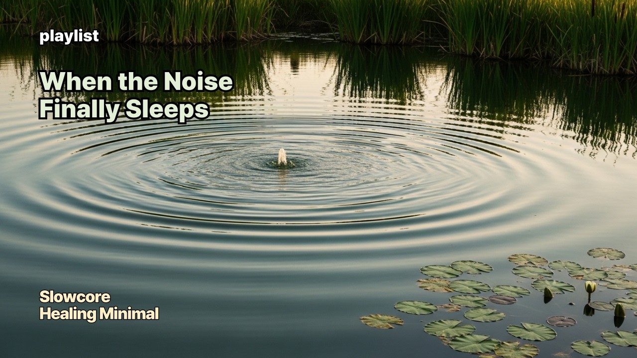 🎧Slowcore/Healing Minimal🎧Title“When the Noise Finally Sleeps”🎵 emotionally gentle,(55–65 BPM)🎵