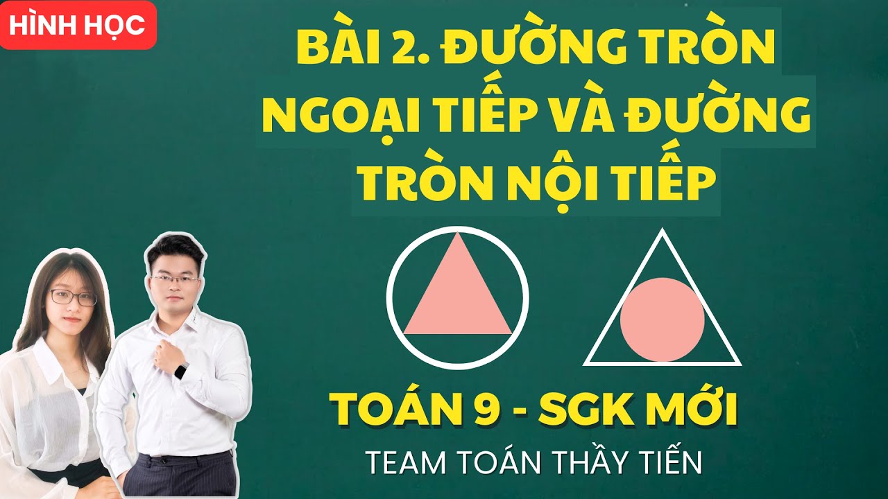Toán 9 - Bài 2. Đường Tròn Ngoại Tiếp Và Đường Tròn Nội Tiếp || Cô Nguyễn Dung