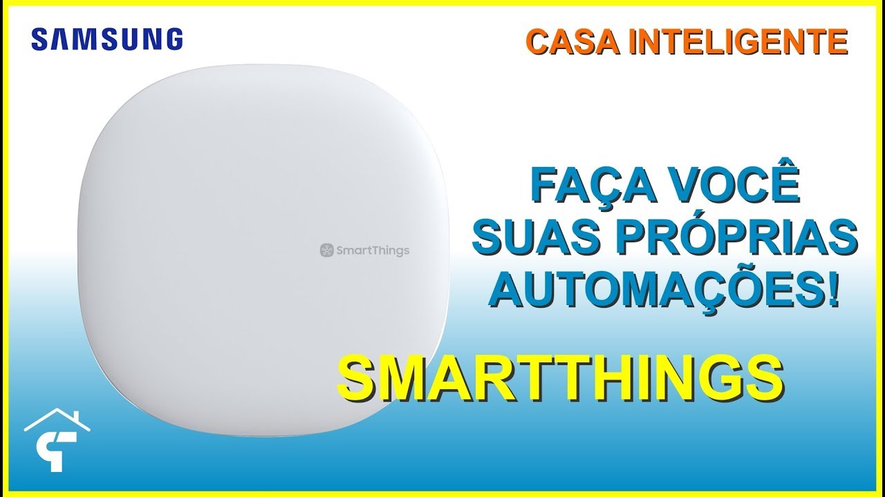 Samsung Smartthings Hub - Review Completo - Faça você suas próprias automações! Casa Inteligente