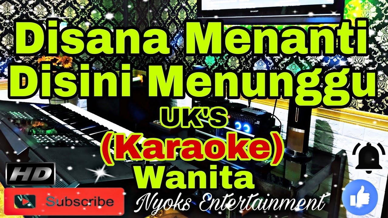 DISANA MENANTI DISINI MENUNGGU - UK'S (Karaoke Malaysia) Nada Wanita || E=DO