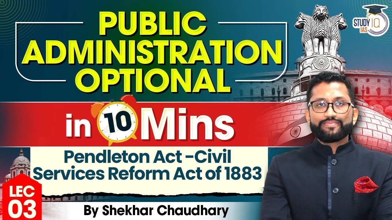 UPSC Public Administration Concepts | Lec 03 - Pendleton Act | UPSC Mains