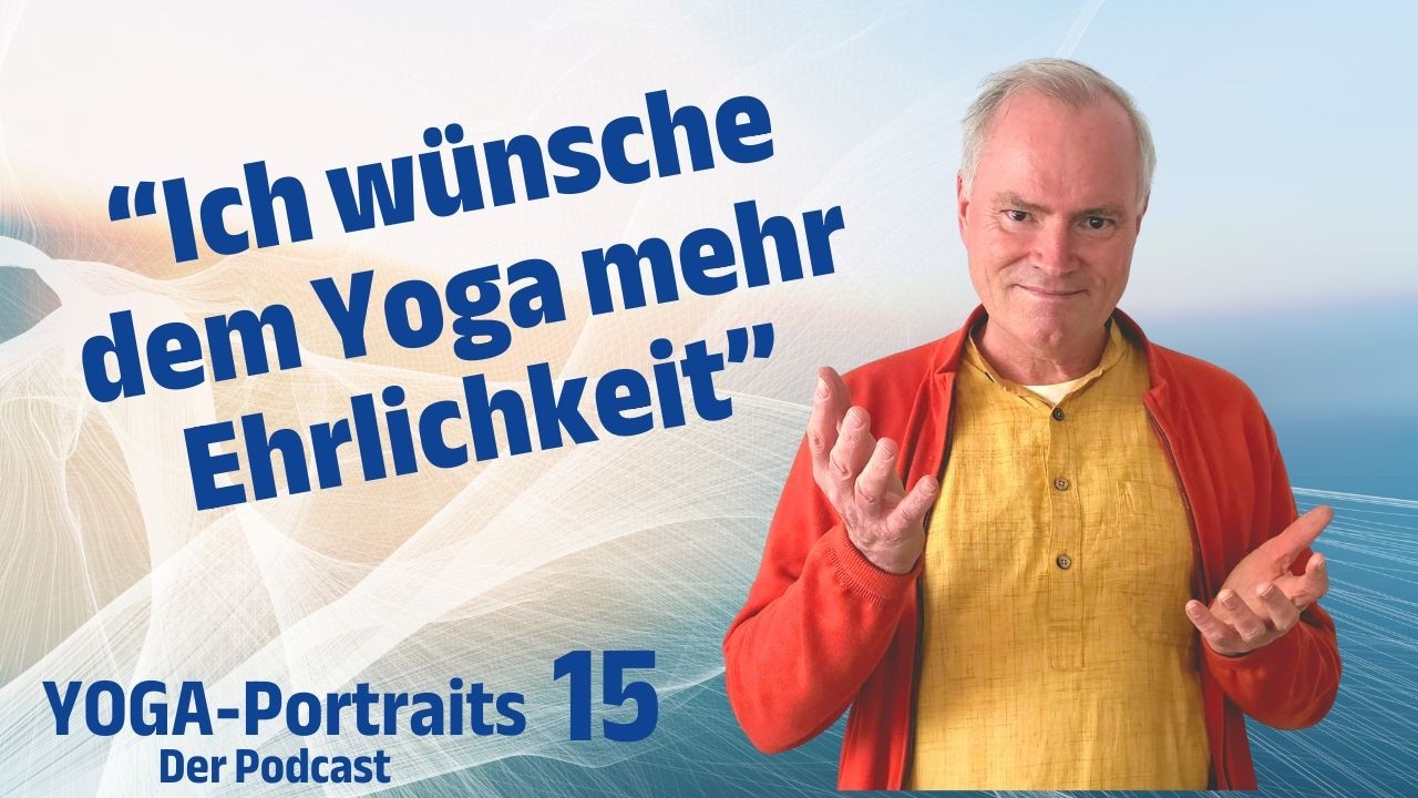 #15 Yoga Vidya-Gr&uuml;nder Sukadev Bretz: Ein Leben f&uuml;r den Yoga (Teil 1)