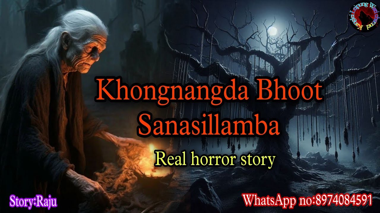 Khongnangda Bhoot Sanasillamba||Manipur horror story||Kanglei Leipung Wari Channel