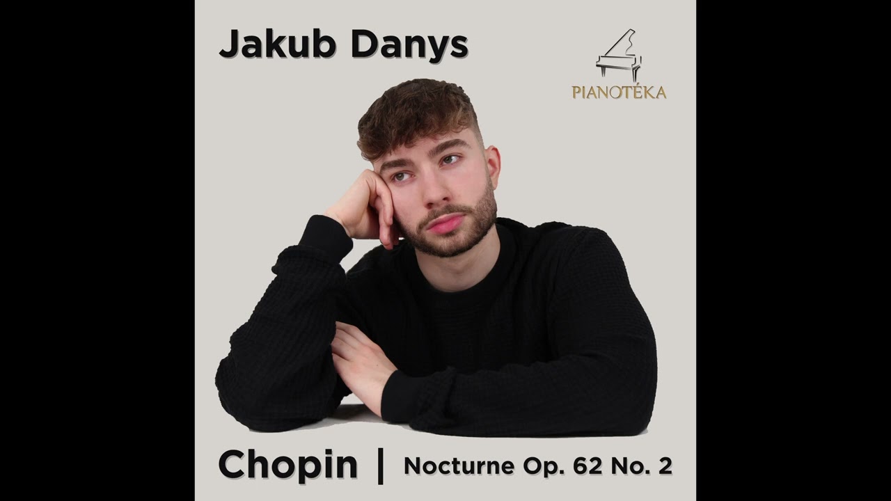 Jakub Danys - Chopin: Nocturne in E major Op. 62 No. 2