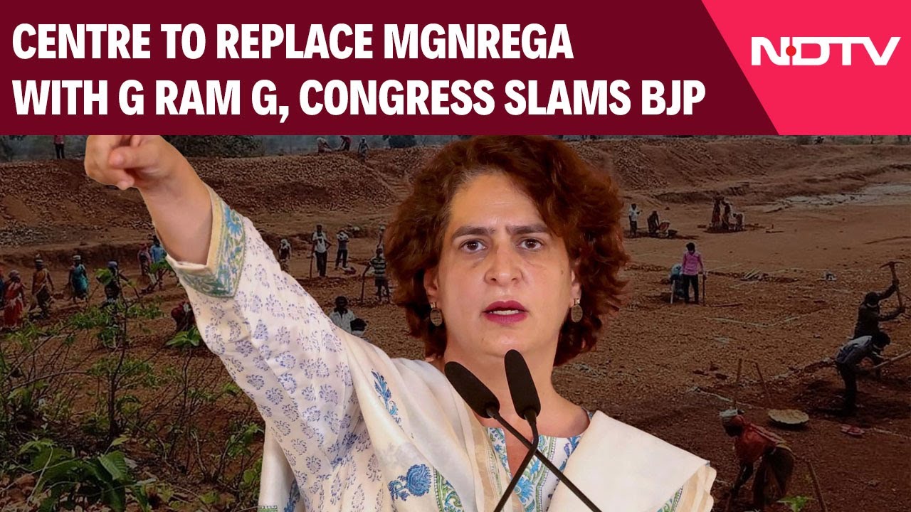 MGNREGA Scheme | Centre To Replace MGNREGA With G Ram G, Congress Asks 