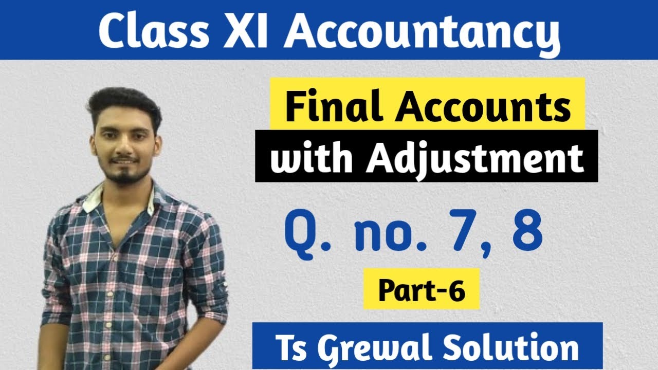 Final accounts with adjustments solved problems | Ts Grewal class 11 final accounts solutions |Part6