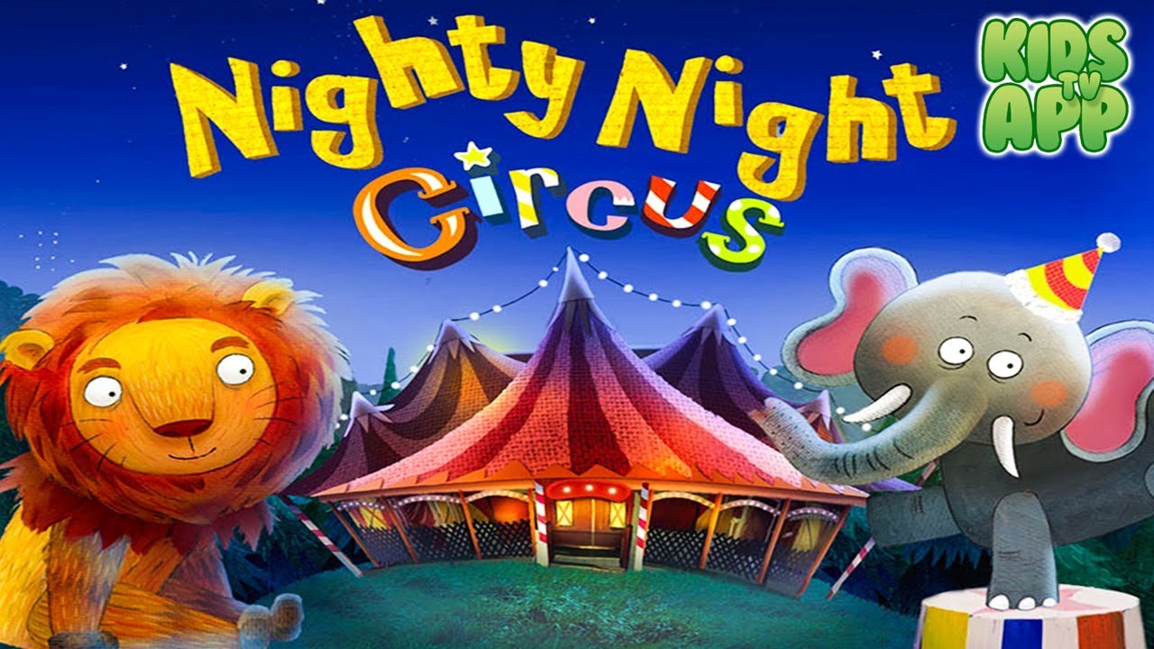 Nighty Night Circus - Sleeping Apps for Kids - Educational Video For Kids
