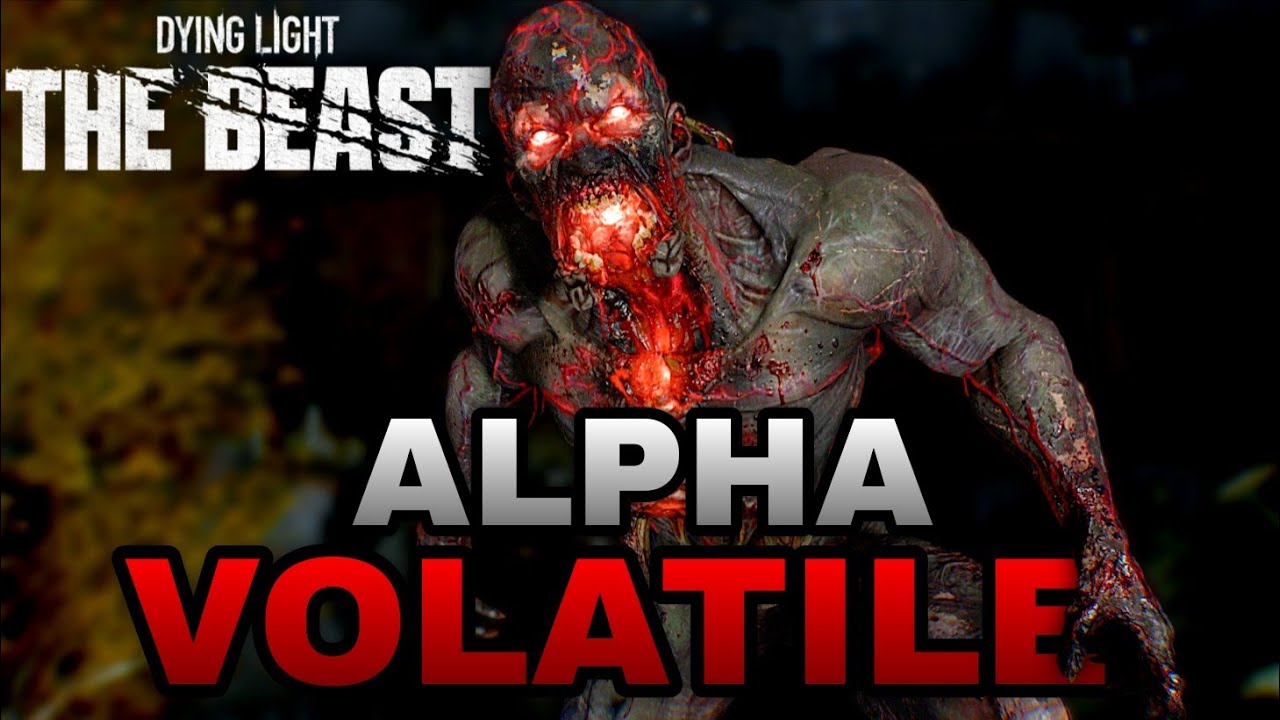 New Alpha Volatile In Dying Light The Beast Big Update