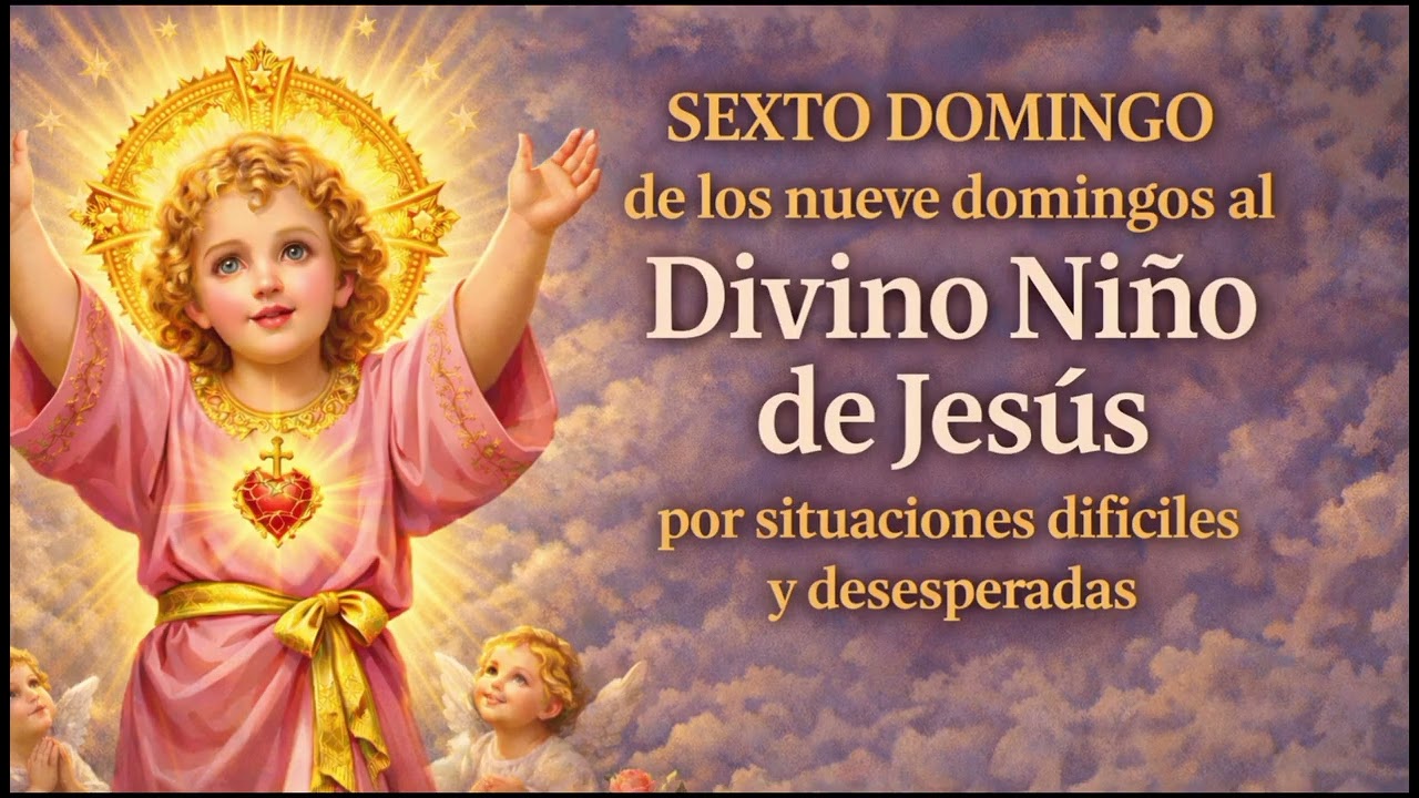 LOS NUEVE DOMINGOS AL DIVINO NIÑO JESÚS | ORACIÓN POR SITUACIONES DIFÍCILES