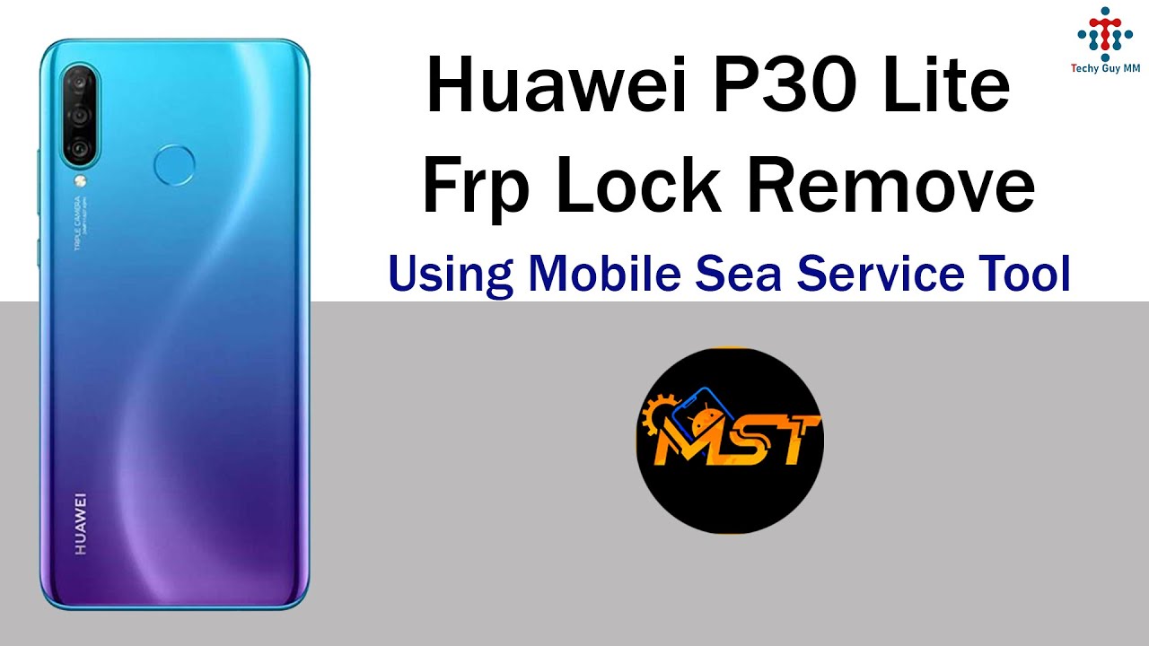 Huawei P30 Lite (MAR-XXX) Frp Lock Remove _ Using MST