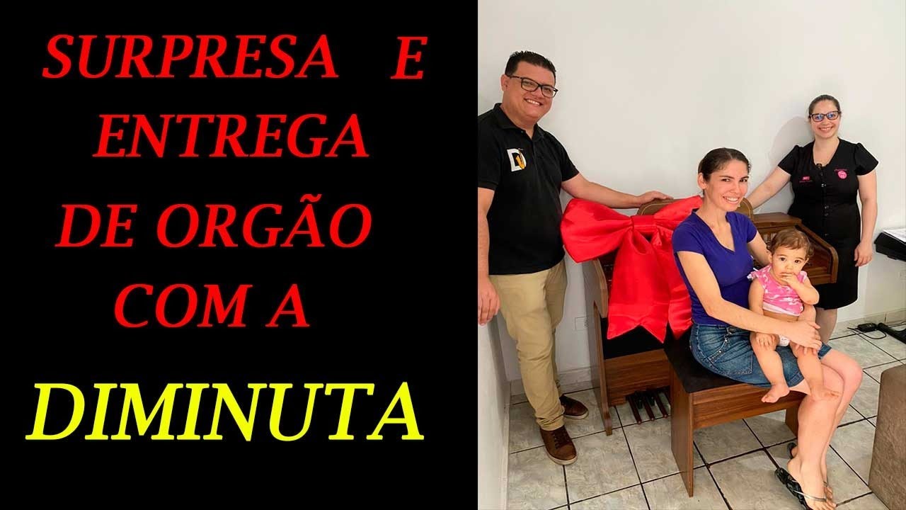Surpresa e entrega de orgão com a Diminuta - ORGANISTA