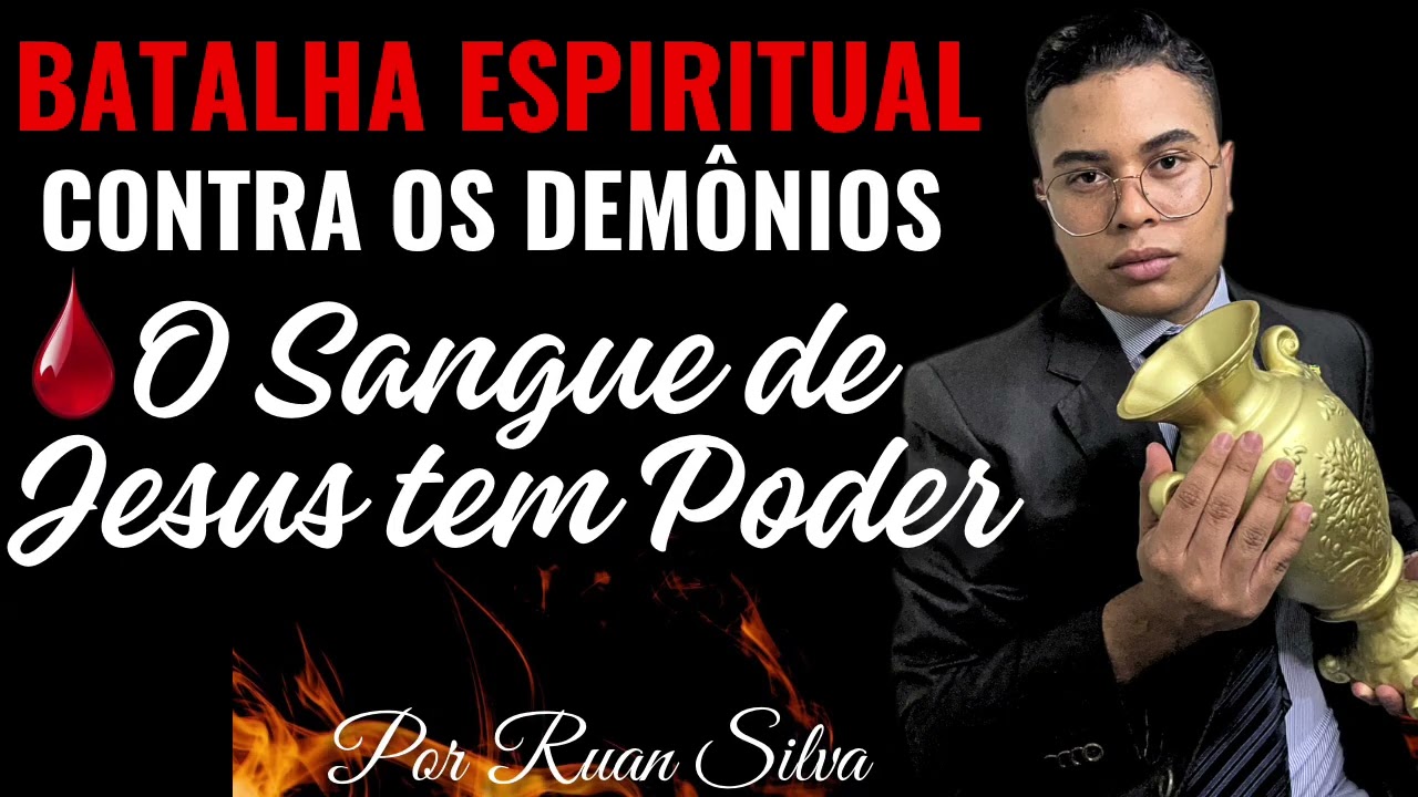 ORAÇÃO BATALHA ESPIRITUAL CONTRA OS DEMÔNIOS! O SANGUE DE JESUS TEM PODER