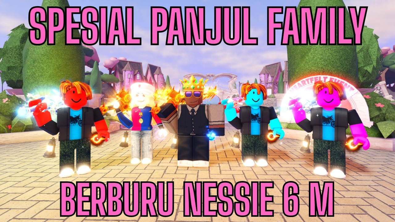 Akhirnya Panjul Family Berkumpul Demi Mendapatkan Nessie 6M!!!