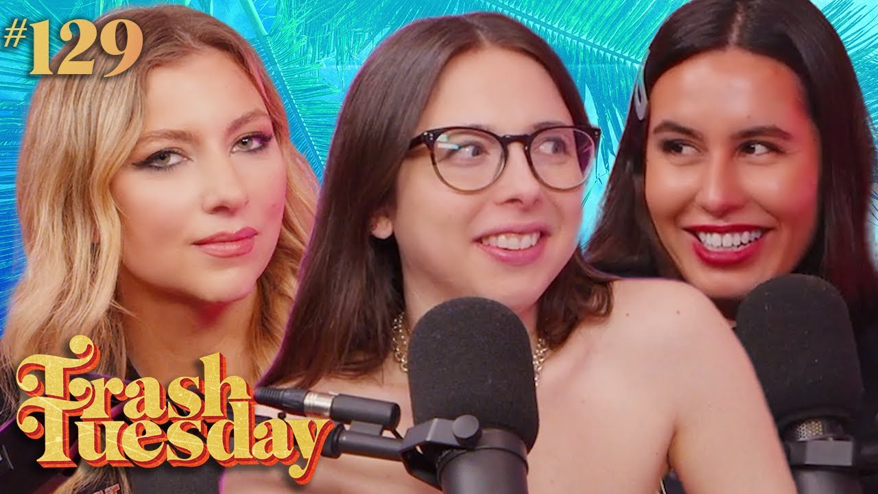 Esther and Annie Bro Down With Khalyla | Ep 129 | Trash Tuesday w/ Annie & Esther & Khalyla