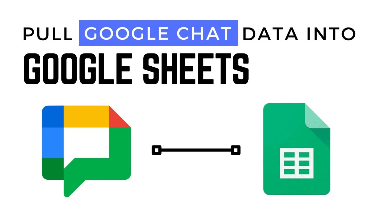 Easily Pull Google Chat Data into Google Sheets Using Google Apps Script