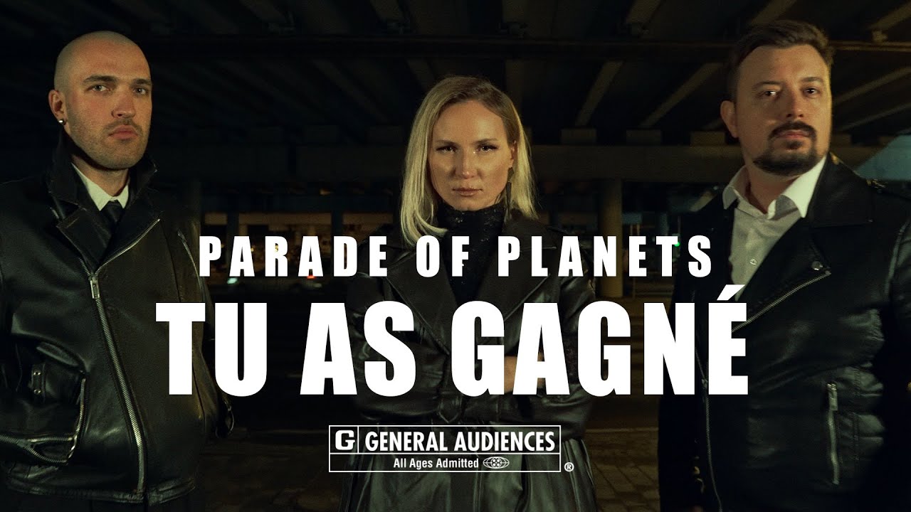 Parade of Planets - Tu As Gagn&eacute; (Official Music Video)