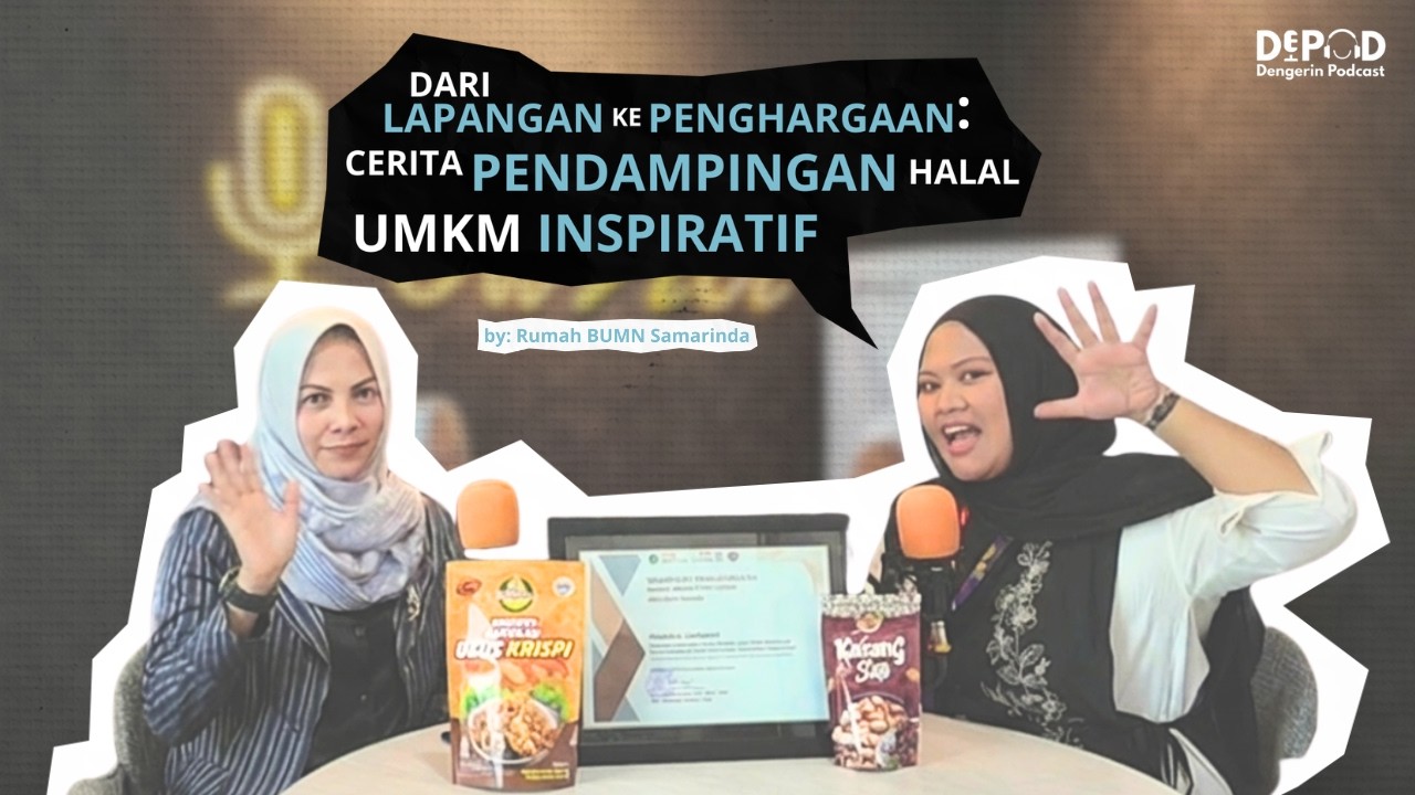 🎙 DEPOD EPS 05 - Dari Lapangan ke Penghargaan: Cerita Pendamping Halal UMKM Inspiratif