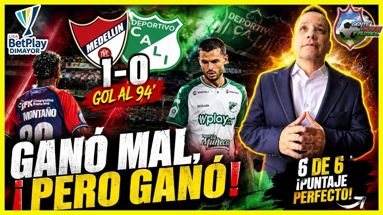 🚨😱 &iexcl;AL 94' Y SIN JUGAR BIEN!🟥🟦 MEDELL&Iacute;N (1)🆚(0) CALI 🟩⬜ 6 DE 6 PARA EL DIM  | GENTE PASION Y FUTBOL