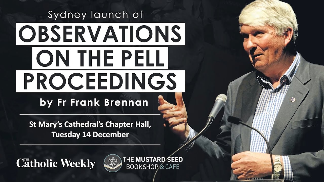 “Observations on the Pell Proceedings” by Fr Frank Brennan, St Mary’s Cathedral’s Chapter Hall