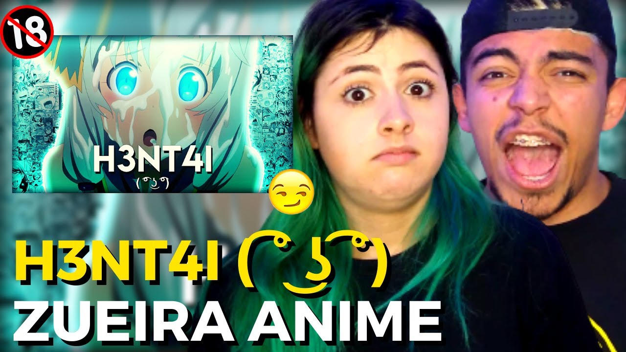 REACT - H3NT4I ( ͡° ͜ʖ ͡°) - ZUEIRA ANIME - (Akachi BR) CASALZINHO