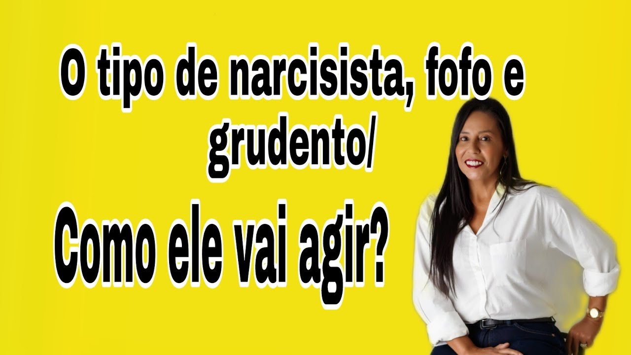 O tipo de narcisista fofo e grudento/ como ele vai agir?