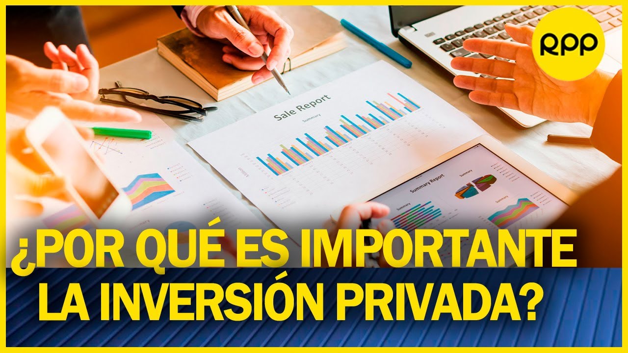 Inversión privada: ¿Cuál es su relación con el crecimiento y empleo?