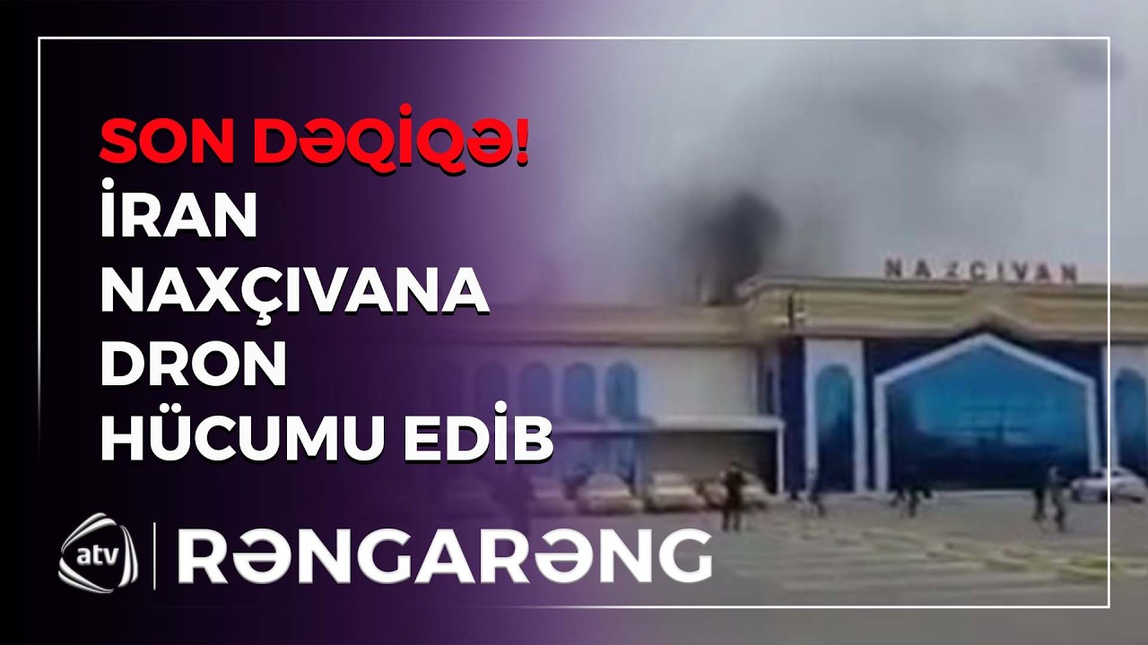 SON DƏQİQƏ! İran Naxçıvan aeroportuna dron hücumu edib / Rəngarəng