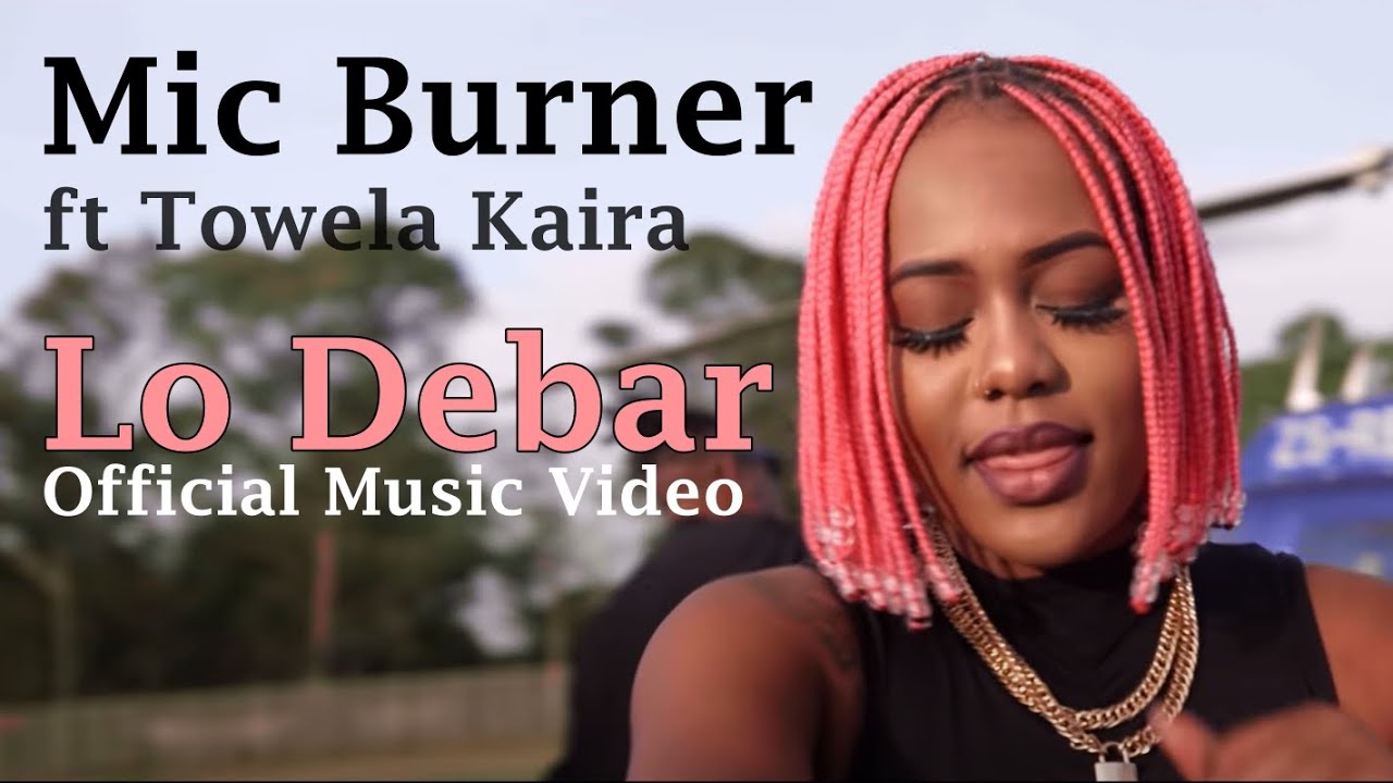 Mic Burner & Towela Kaira - Lo Debar (The Comeback Kid) | Official Video