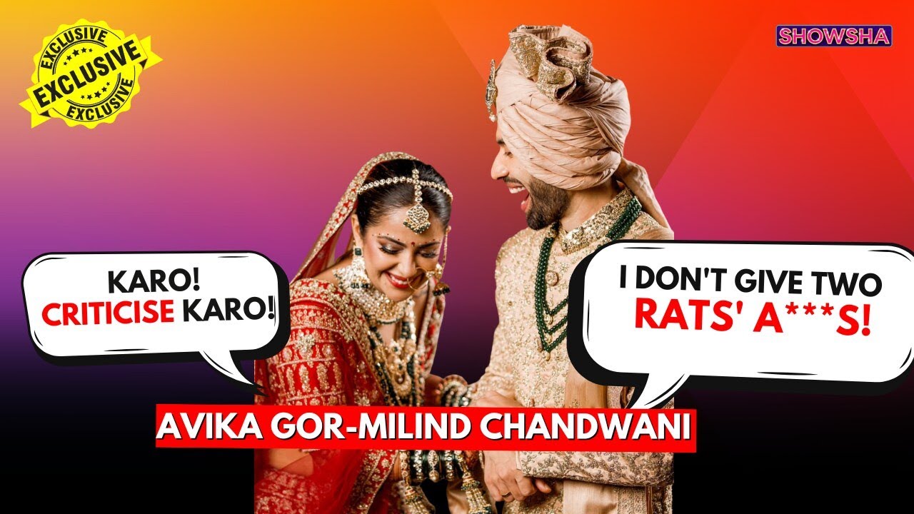 Avika Gor & Milind Chandwani Take A Bold Stand Against Trolls In This EXCLUSIVE Interview | N18V
