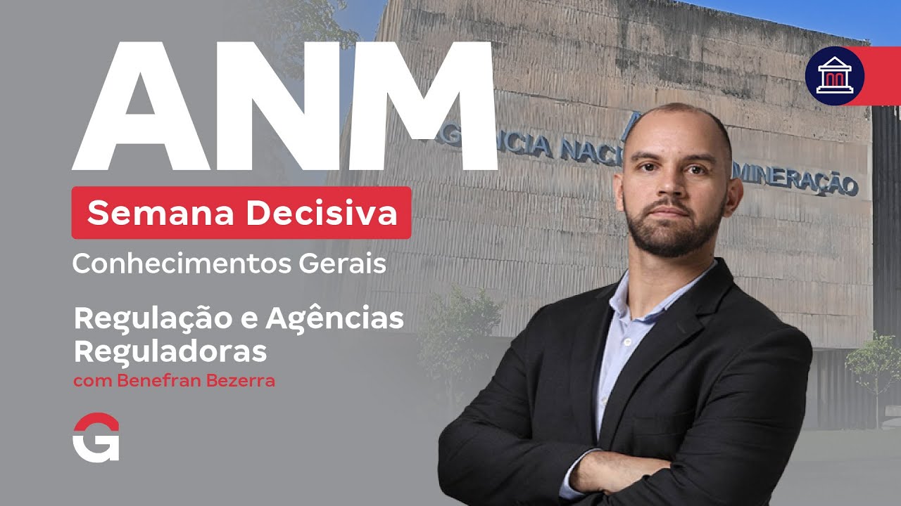 Concurso ANM | Semana Decisiva: Conhecimentos Gerais | Regulação e Agências Reguladoras