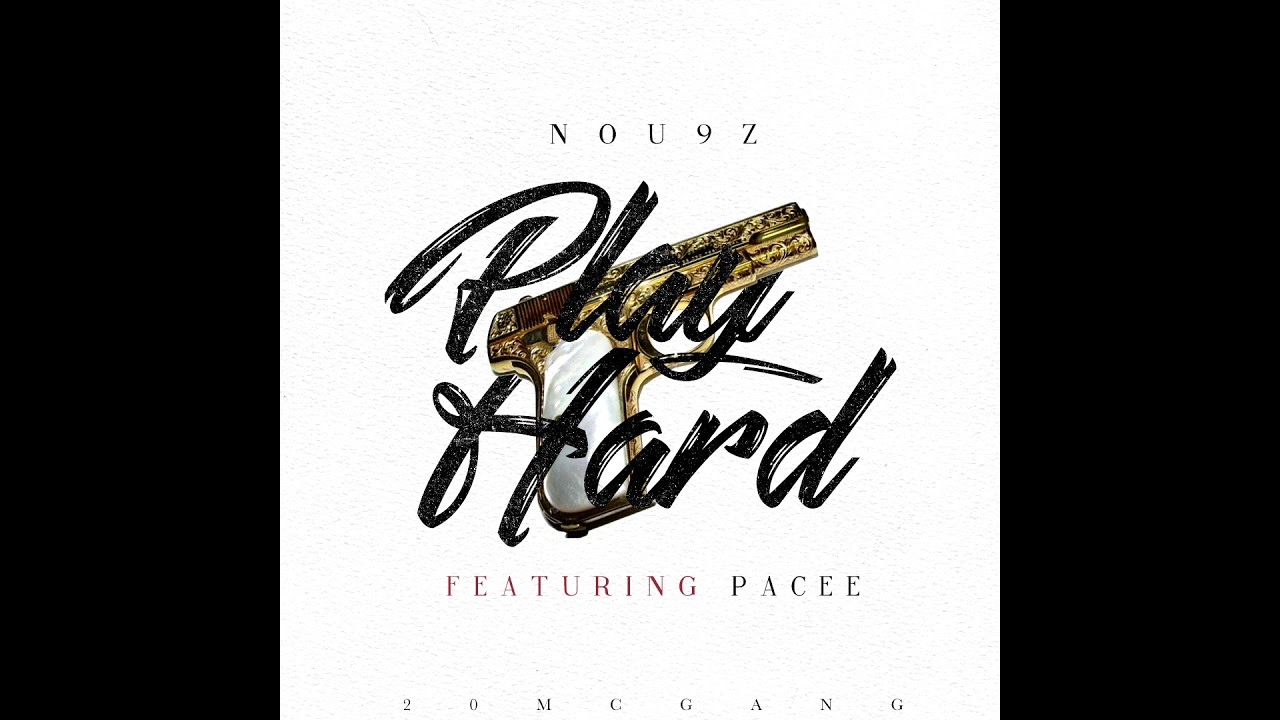 NOU9Z - PLAY HARD (OFFICIAL AUDIO) FT. PACEE