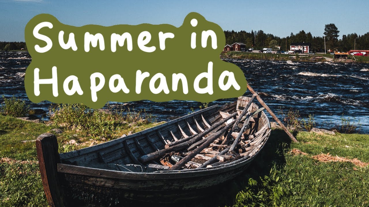 Summer in Haparanda⎥Matkakoski and Kukkolaforsen by the Fi–Swe border, Sandskär and Seskarö island.