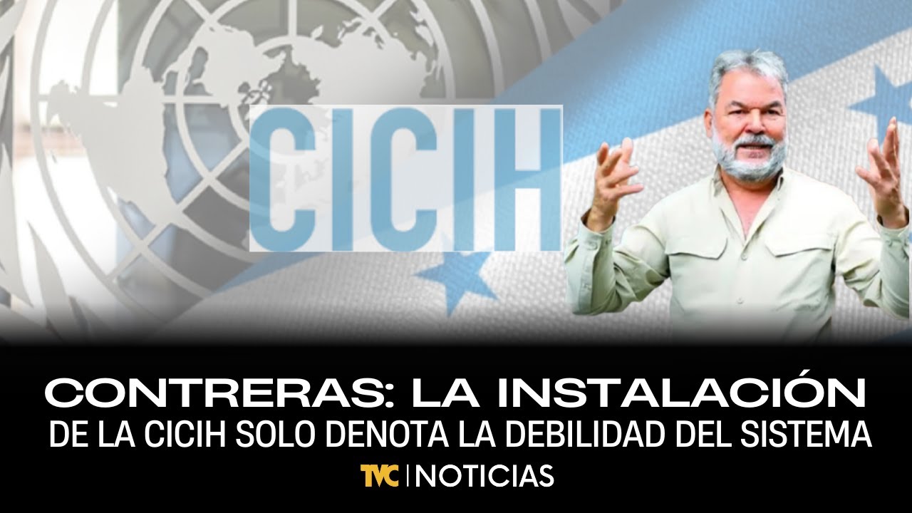 Roberto Contreras: La Instalación de la CICIH solo denota la debilidad del sistema Judicial del país