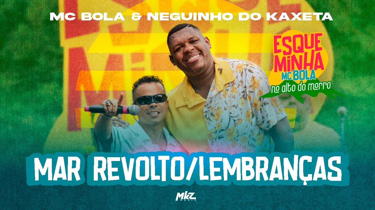 Esqueminha MC Bola No Alto do Morro - Mar Revolto / Lembran&ccedil;as (Part. MC Neguinho do Kaxeta)