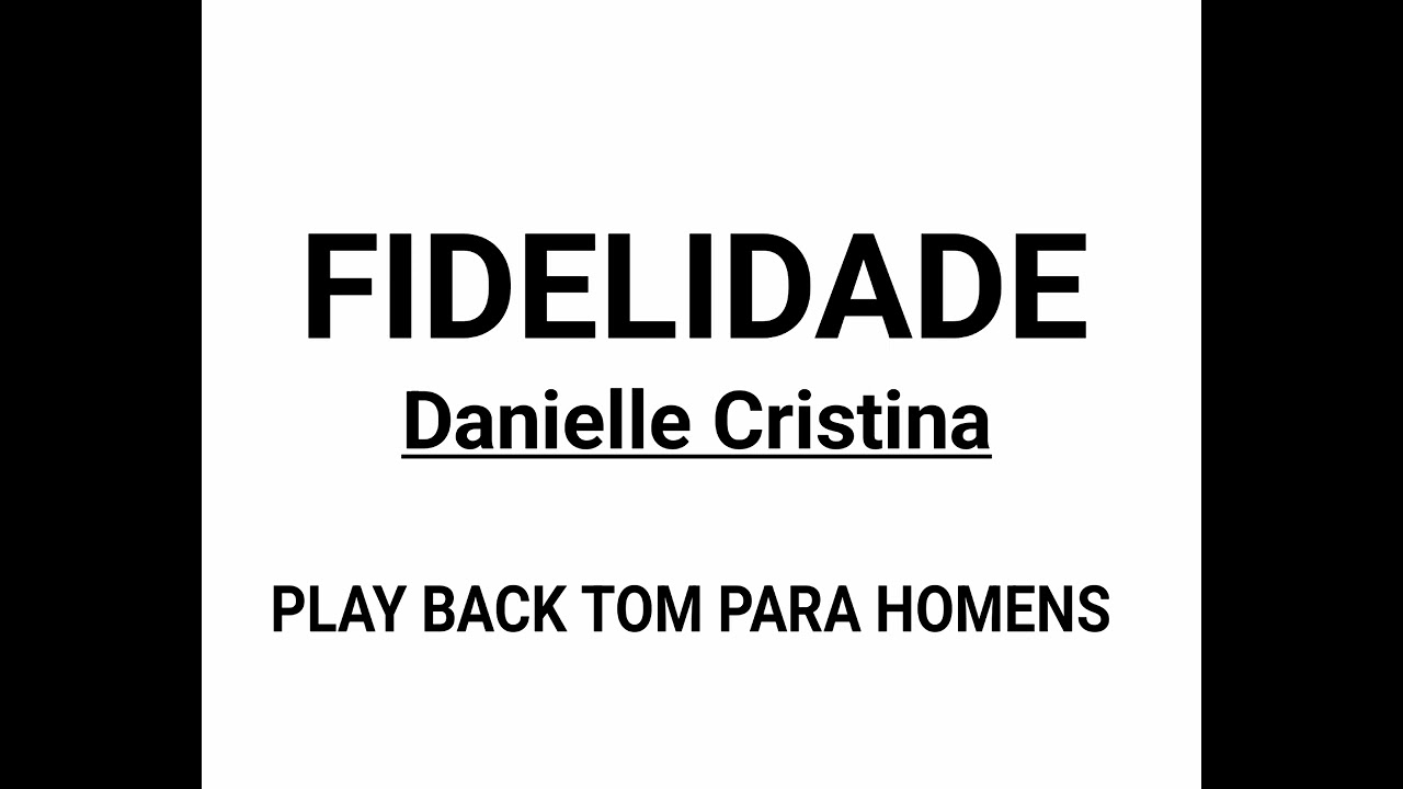 Fidelidade ( Danielle Cristina )  PLAY BACK Tom para Homens