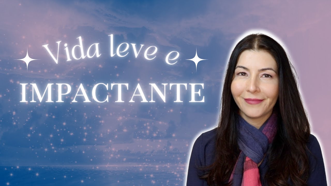 Como ter uma vida leve e impactante seguindo seu propósito