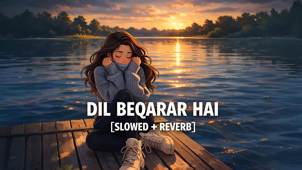 Dil Beqarar Hai [Slowed + Reverb] | Hindi Lofi Song Remix | Trending Songs Mashup 2026