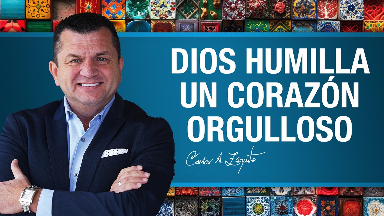 Dios humilla un corazón orgulloso | Mensaje 5